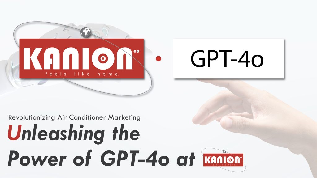 Revolutionizing Air Conditioner Marketing: Unleashing the Power of GPT-4o at Kanion Co