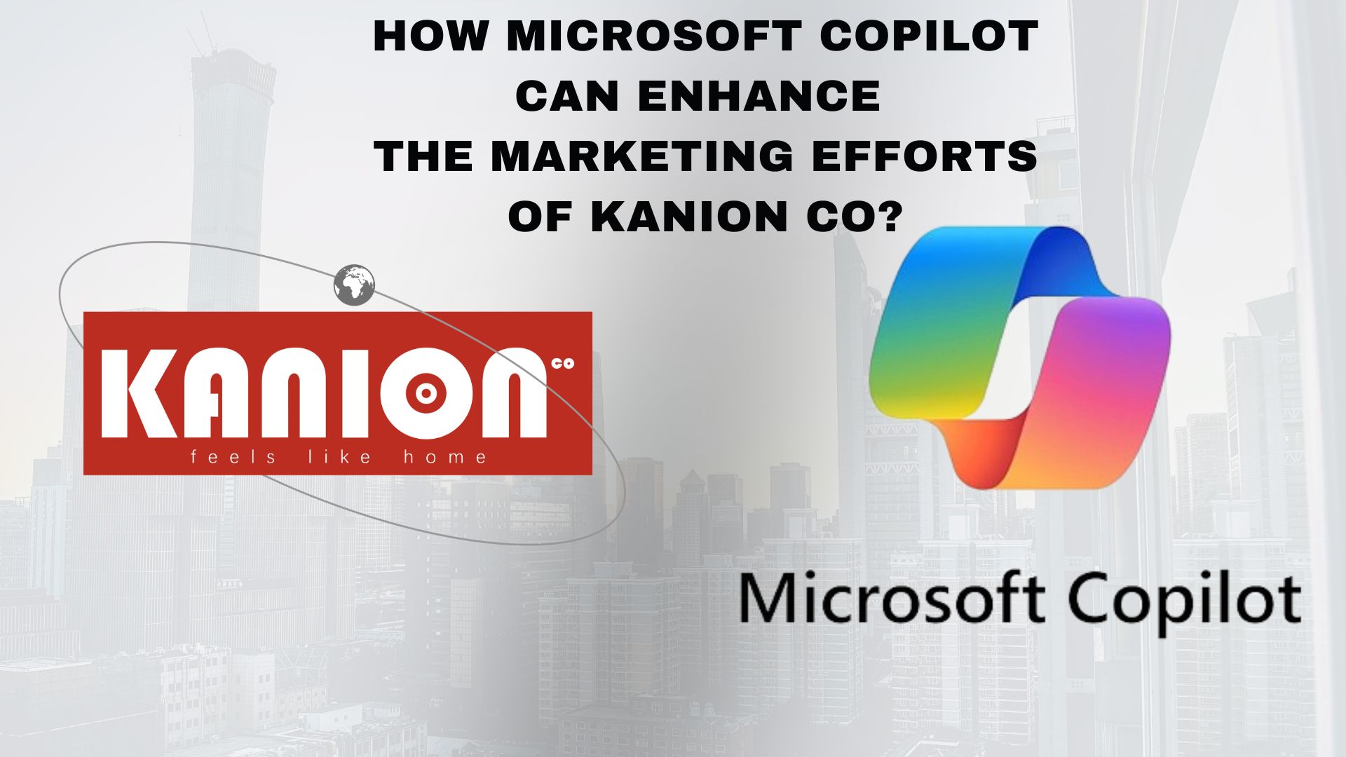 how Microsoft Copilot can enhance 
the marketing efforts of Kanion Co?